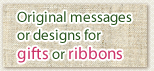 Original messages or designs for gifts or ribbons
